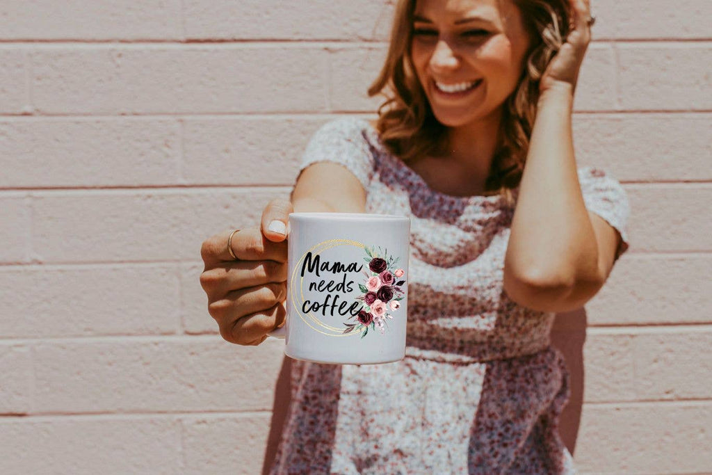 Mama Needs Coffee - Mom Life Coffee Mug